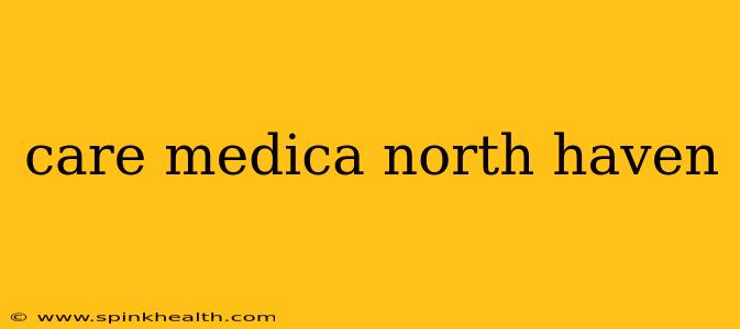care medica north haven