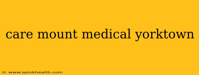 care mount medical yorktown