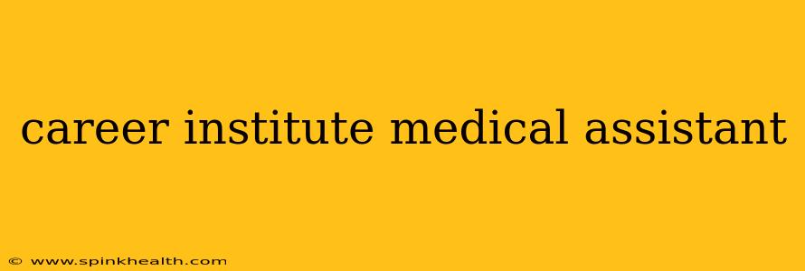 career institute medical assistant