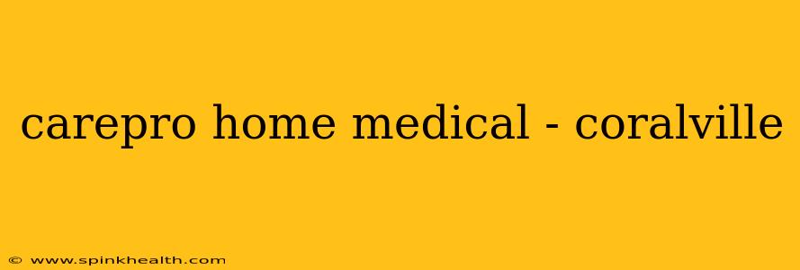 carepro home medical - coralville