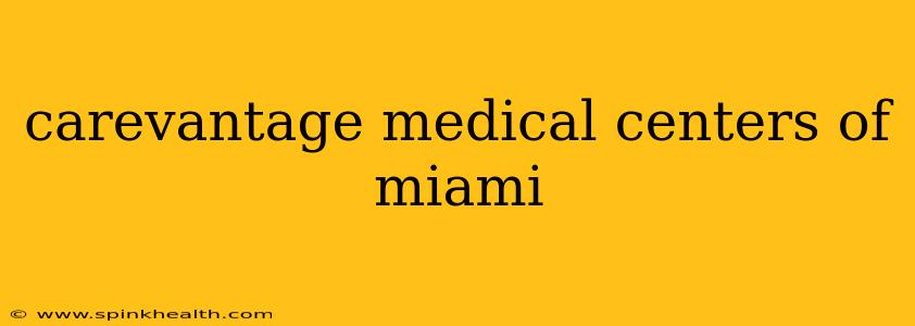 carevantage medical centers of miami