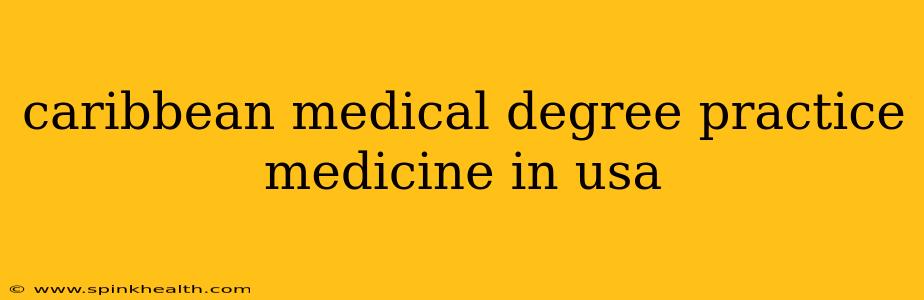 caribbean medical degree practice medicine in usa