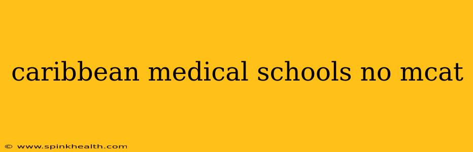 caribbean medical schools no mcat