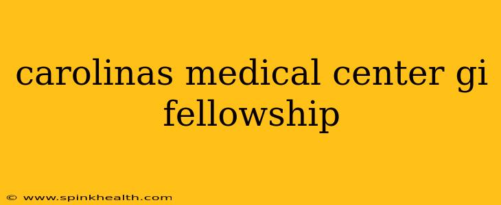 carolinas medical center gi fellowship