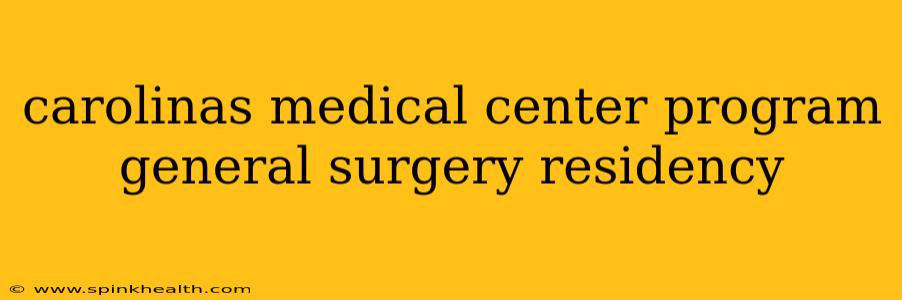 carolinas medical center program general surgery residency