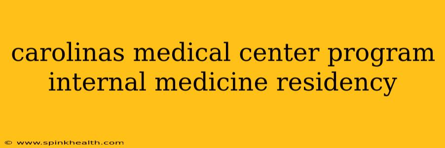 carolinas medical center program internal medicine residency