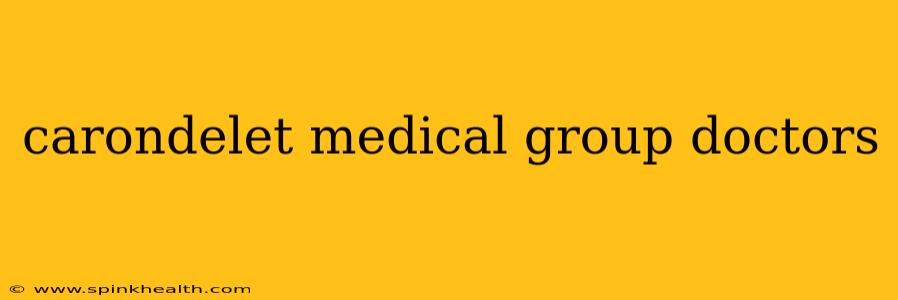 carondelet medical group doctors