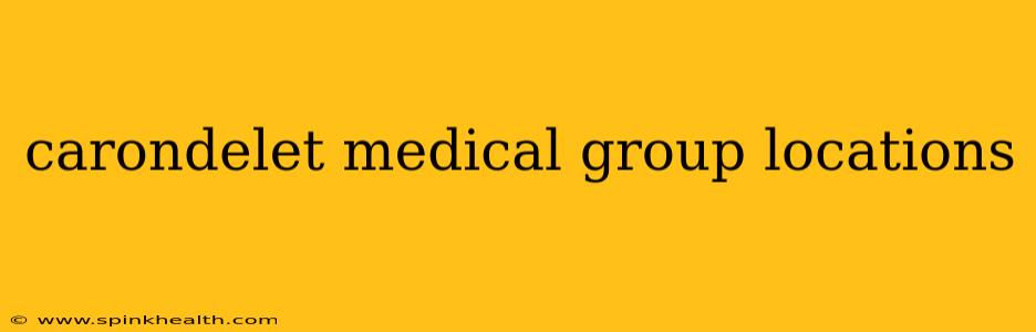 carondelet medical group locations
