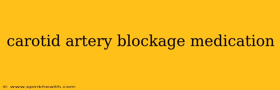 carotid artery blockage medication