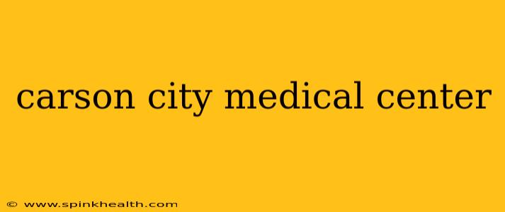 carson city medical center