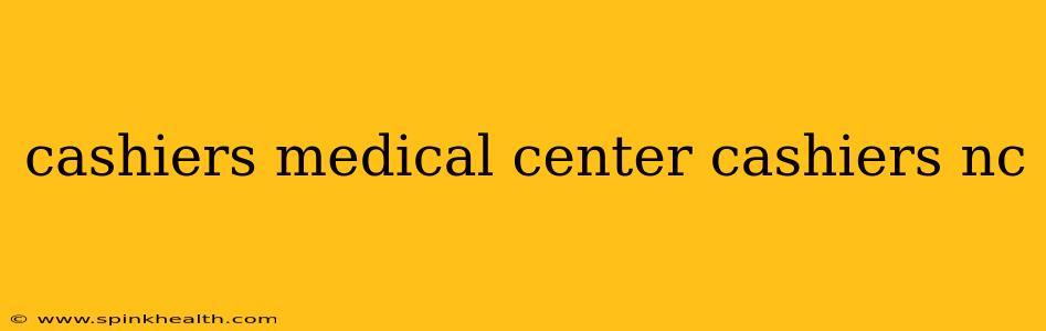 cashiers medical center cashiers nc