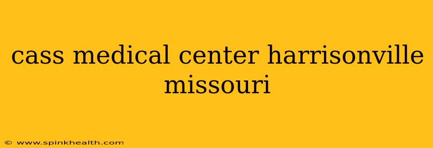 cass medical center harrisonville missouri