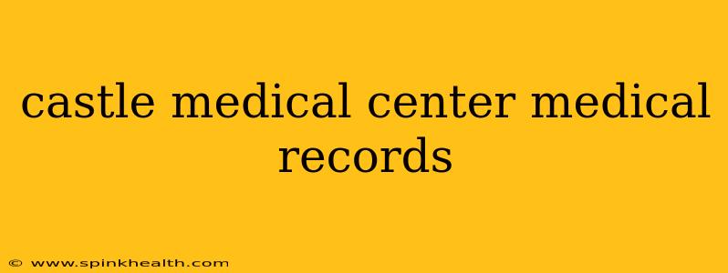 castle medical center medical records