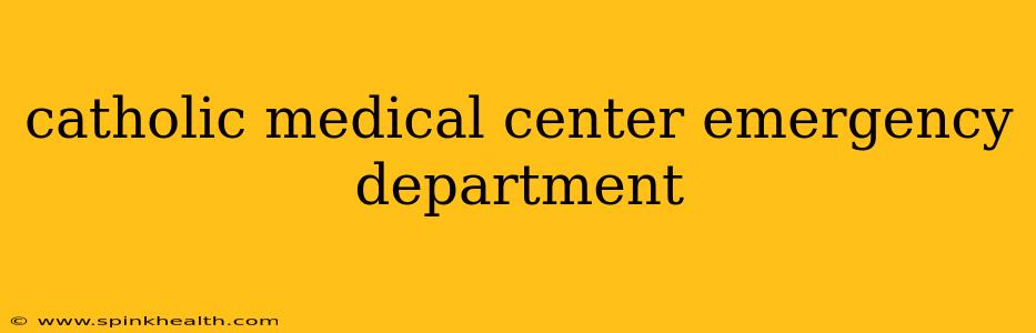 catholic medical center emergency department