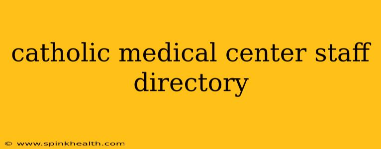 catholic medical center staff directory
