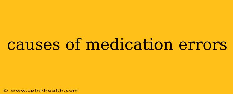 causes of medication errors
