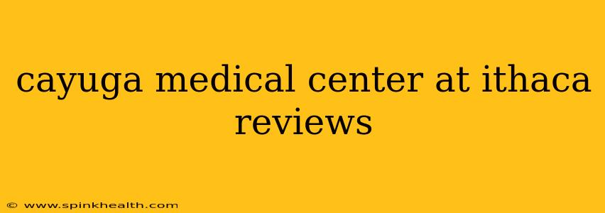 cayuga medical center at ithaca reviews
