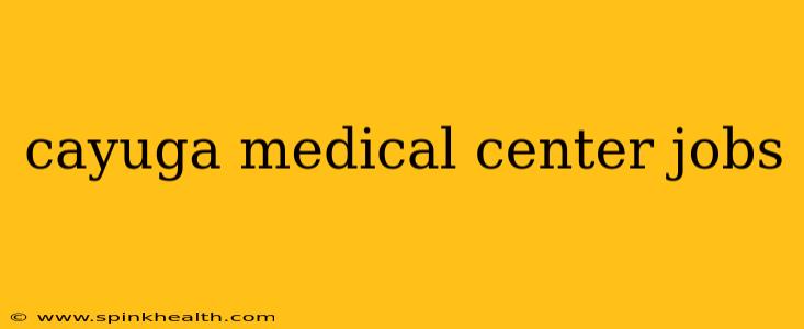 cayuga medical center jobs