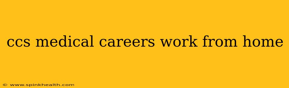 ccs medical careers work from home