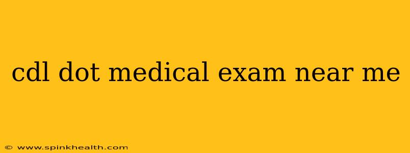 cdl dot medical exam near me