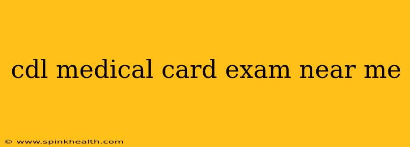 cdl medical card exam near me