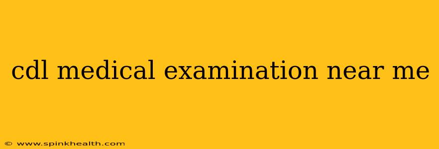 cdl medical examination near me