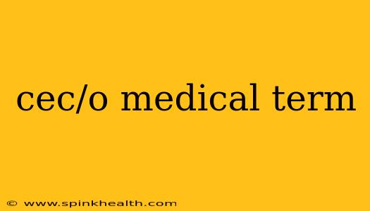 cec/o medical term