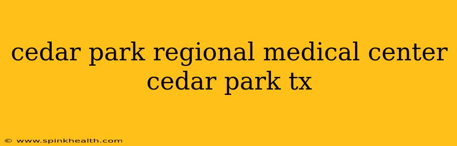 cedar park regional medical center cedar park tx