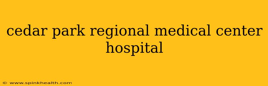 cedar park regional medical center hospital