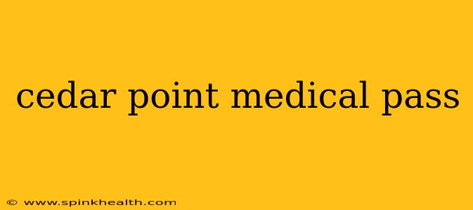 cedar point medical pass