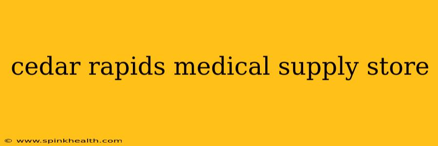 cedar rapids medical supply store