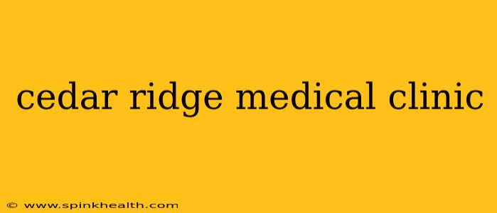 cedar ridge medical clinic