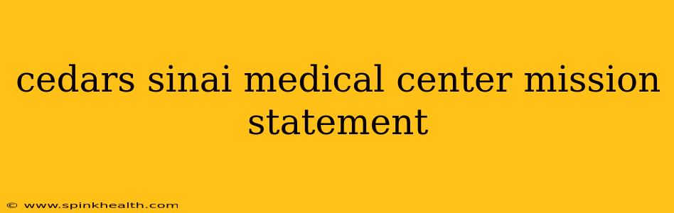 cedars sinai medical center mission statement