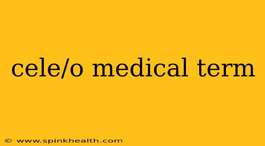 cele/o medical term