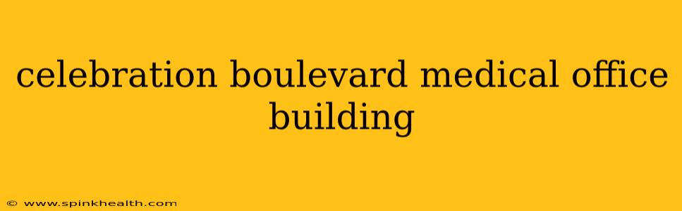 celebration boulevard medical office building