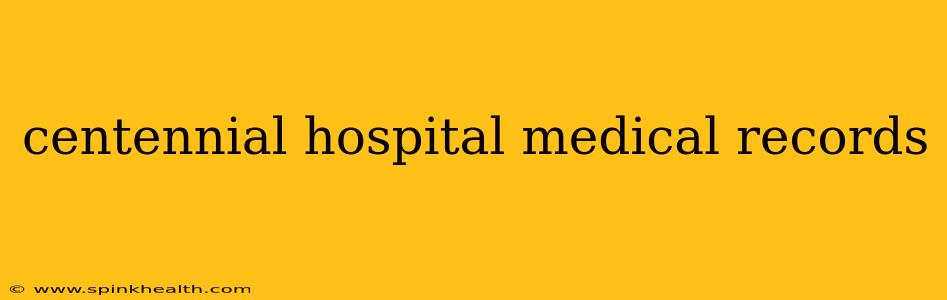 centennial hospital medical records