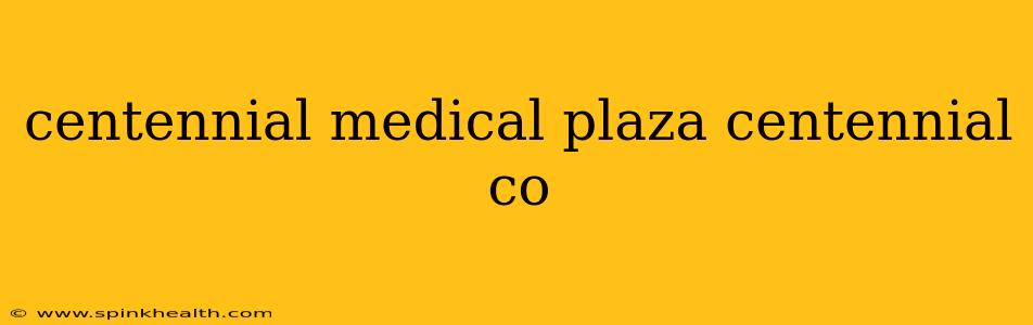 centennial medical plaza centennial co