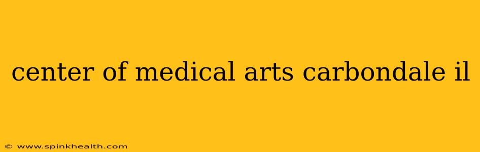 center of medical arts carbondale il