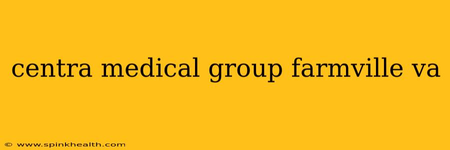 centra medical group farmville va