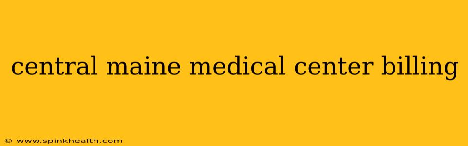 central maine medical center billing