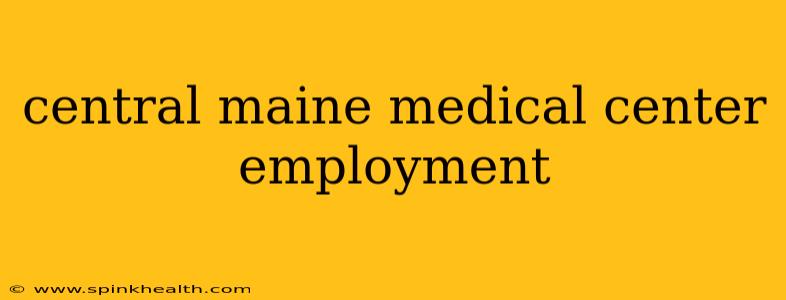 central maine medical center employment