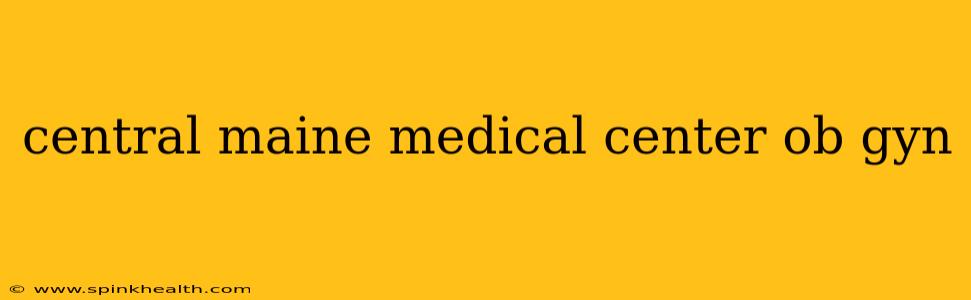 central maine medical center ob gyn