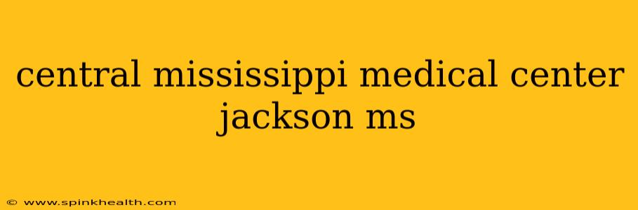 central mississippi medical center jackson ms