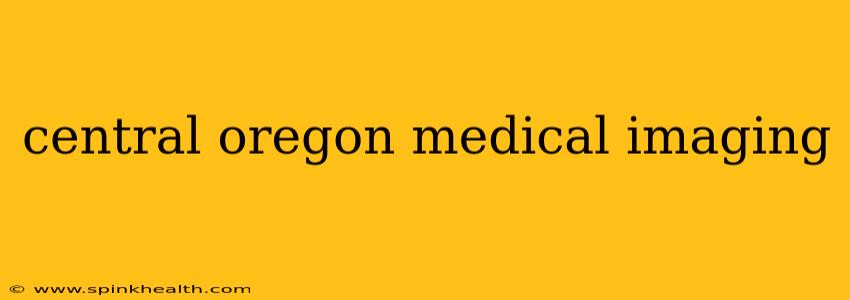 central oregon medical imaging