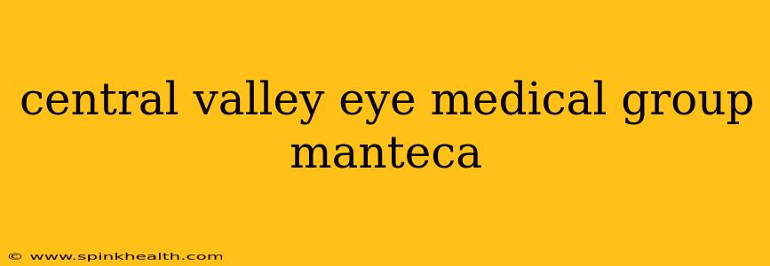 central valley eye medical group manteca