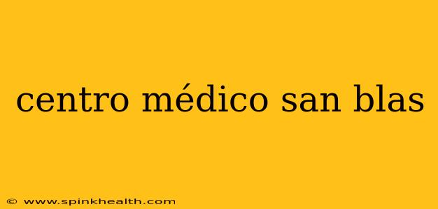 centro médico san blas