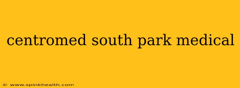 centromed south park medical