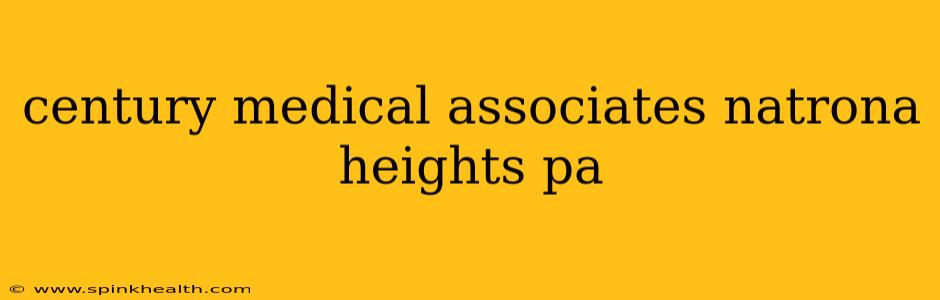 century medical associates natrona heights pa