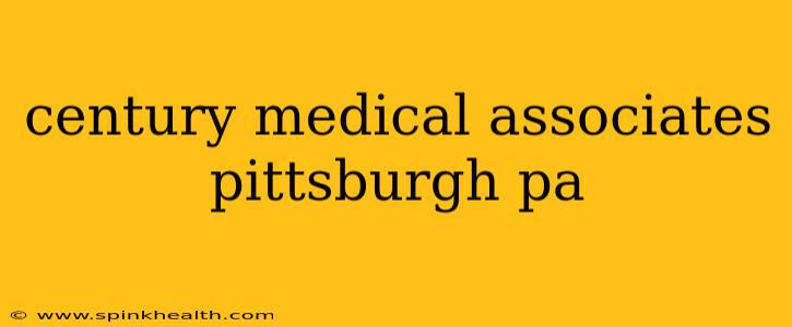 century medical associates pittsburgh pa