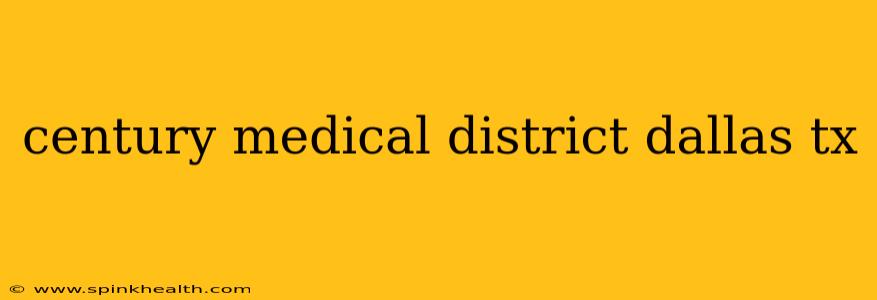century medical district dallas tx